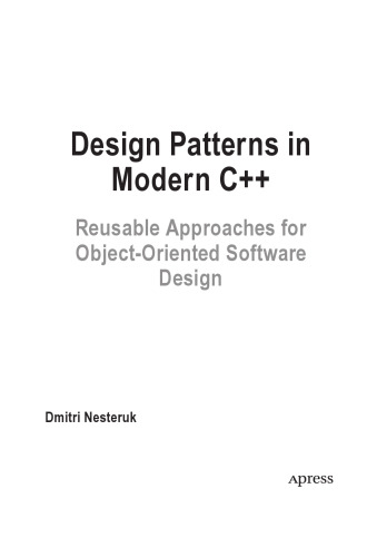 Design Patterns in Modern C++. Reusable Approaches for Object-oriented Software Design