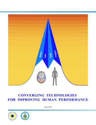 Converging Technologies for Improving Human Performance: Nanotechnology, Biotechnology, Information Technology and Cognitive Science