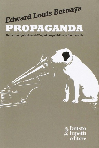 Propaganda. Della manipolazione dell’opinione pubblica in democrazia