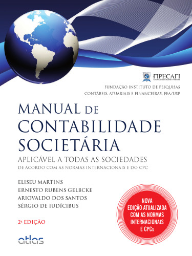 Manual de Contabilidade Societária. Aplicável a todas as sociedades de acordo com as normas internacionais e do CPC