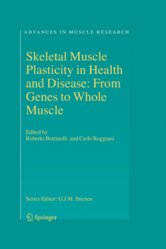 Skeletal Muscle Plasticity in Health and Disease: From Genes to Whole Muscle ()