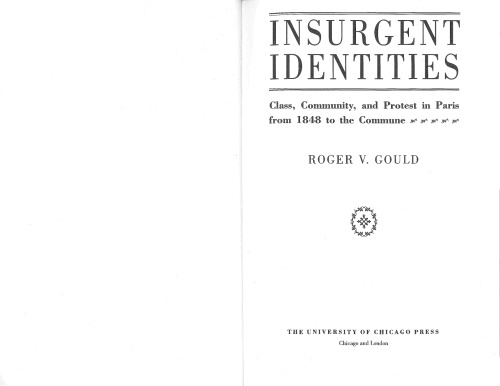 Insurgent Identities: Class, Community, and Protest in Paris from 1848 to the Commune