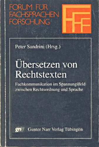 Übersetzen von Rechtstexten. Fachkommunikation im Spannungsfeld zwischen Rechtsordnung und Sprache