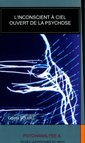 l’inconscient à ciel ouvert de la psychose