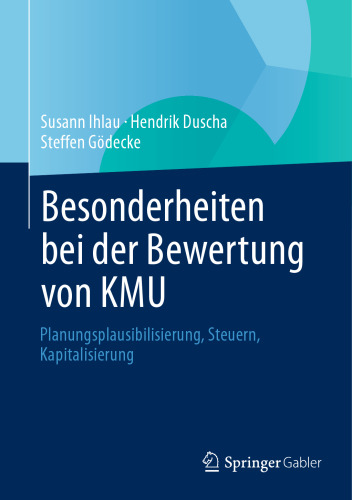 Besonderheiten bei der Bewertung von KMU: Planungsplausibilisierung, Steuern, Kapitalisierung