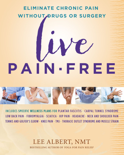 Live Pain-free Eliminate Chronic Pain without Drugs or Surgery