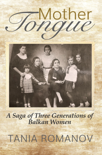Mother Tongue: A Saga of Three Generations of Balkan Women