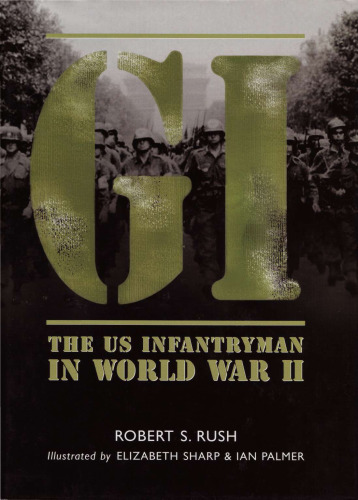 GI: The US Infantryman in World War II