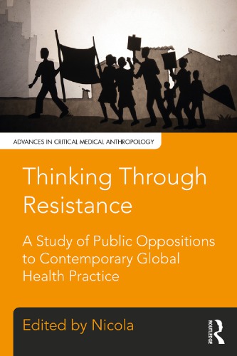 Thinking Through Resistance: A Study of Public Oppositions to Contemporary Global Health Practice
