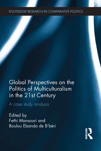 Global Perspectives on the Politics of Multiculturalism in the 21st Century: A Case Study Analysis