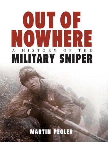 Out of Nowhere: A History of the military sniper