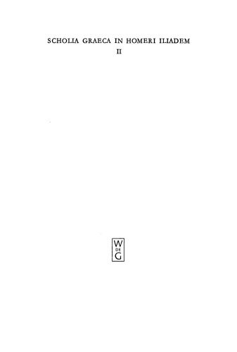 Scholia Graeca in Homeri Iliadem. Volumen secundum, Scholia ad libros E - I continens.