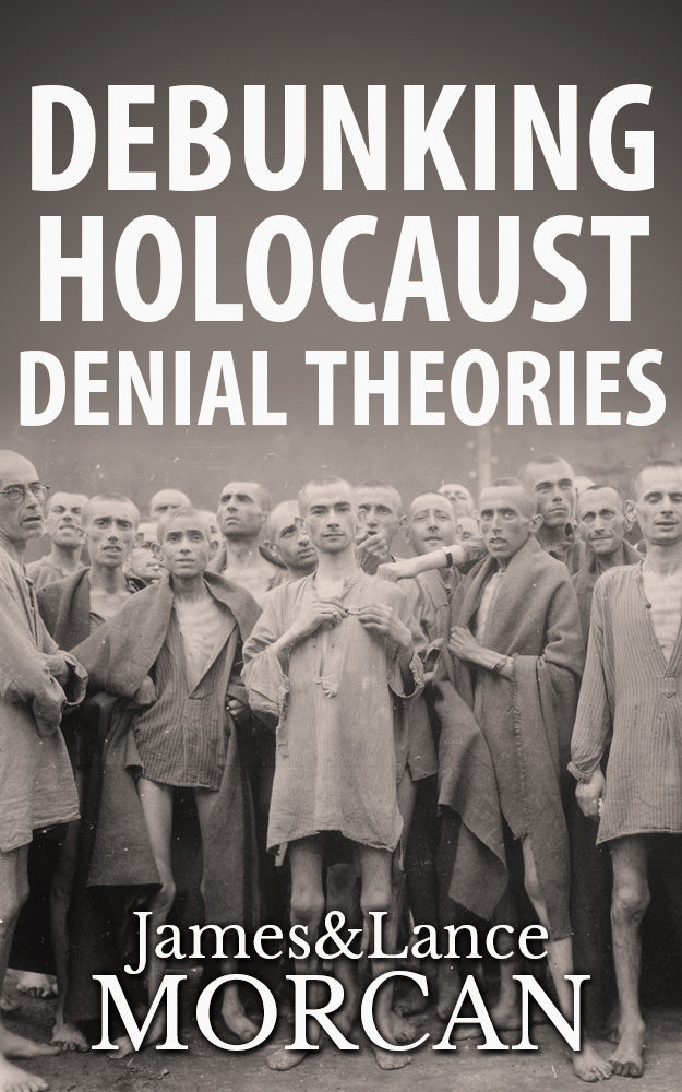 DEBUNKING HOLOCAUST DENIAL THEORIES: Two Non-Jews Affirm the Historicity of the Nazi Genocide