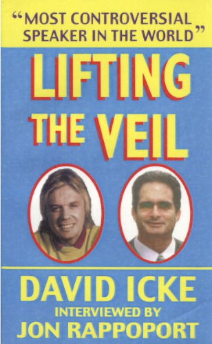 Lifting the Veil: David Icke interviewed by Jon Rappoport