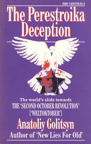 The Perestroika Deception: The World’s slide towards the ’Second October Revolution’ [’Weltoktober’]