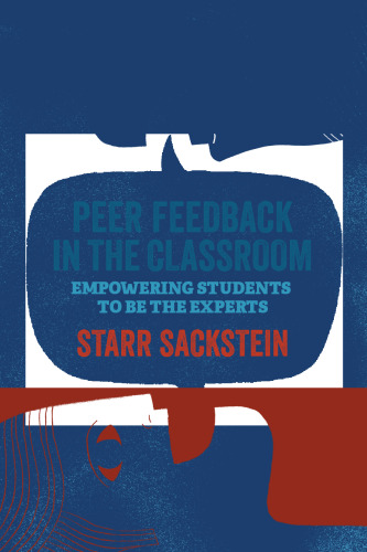 Peer Feedback in the Classroom: Empowering Students to Be the Experts