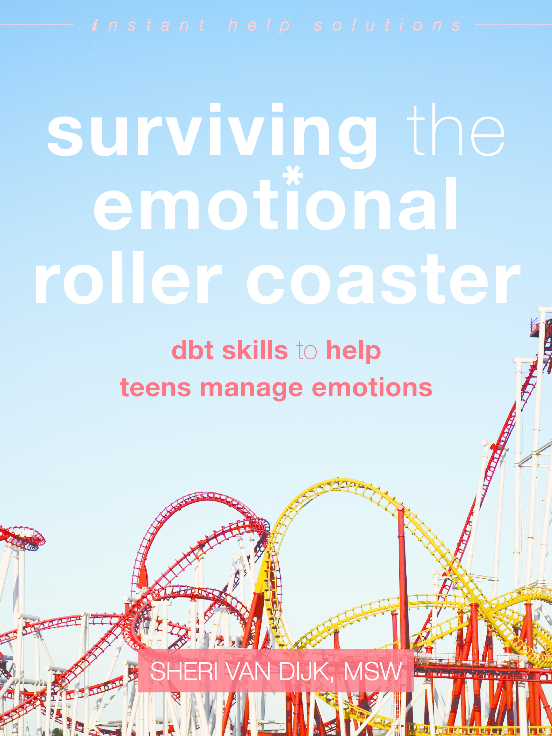 Surviving the Emotional Roller Coaster: DBT Skills to Help Teens Manage Emotions