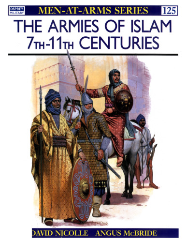 The Armies of Islam: 7th-11th Centuries