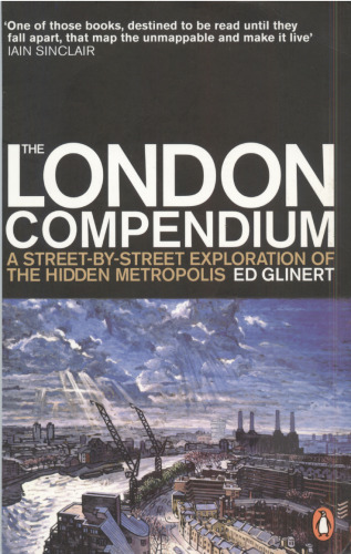 The London Compendium: A Street-By-Street Exploration of the Hidden Metropolis