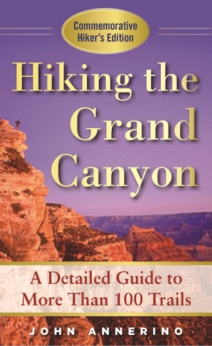Hiking the Grand Canyon: A Detailed Guide to More Than 100 Trails