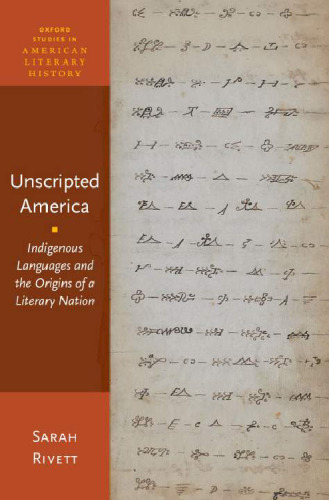 Unscripted America: Indigenous Languages and the Origins of a Literary Nation