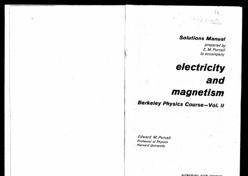Berkeley physics course. Vol 2, Solutions manual to accompany ’electricity and magnetism’.