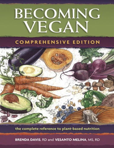 Becoming Vegan. The Complete Reference to Plant Based Nutrition