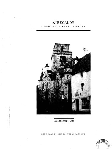 Kirkcaldy: A New Illustrated History from Pre-history to 2007