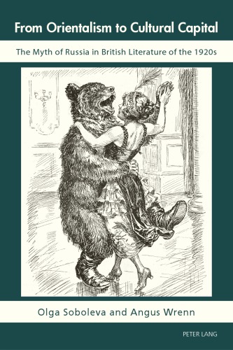 From Orientalism to Cultural Capital: The Myth of Russia in British Literature of the 1920s