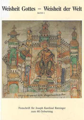 Weisheit Gottes, Weisheit der Welt. Festschrift für Joseph Kardinal Ratzinger zum 60. Geburtstag