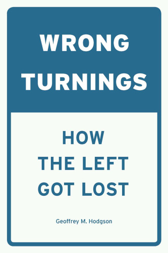 Wrong Turnings: How the Left Got Lost
