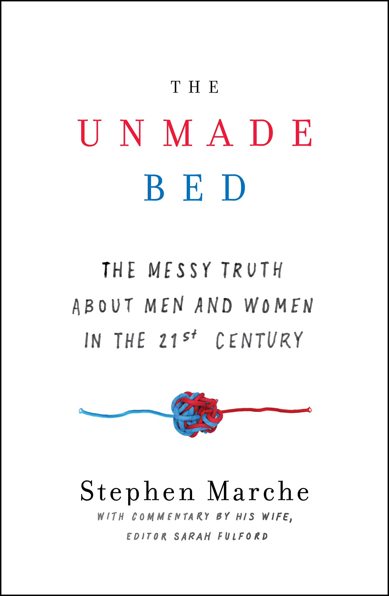 The Unmade Bed: The Messy Truth About Men and Women in the 21st Century