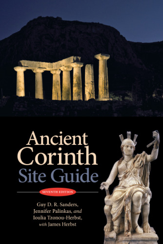 Ancient Corinth: A guide to the site and museum