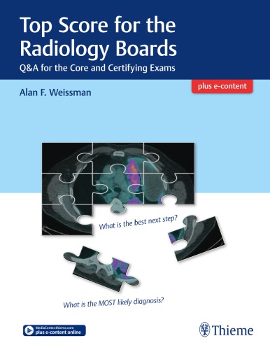 Top Score for the Radiology Boards: Q&A for the Core and Certifying Exams
