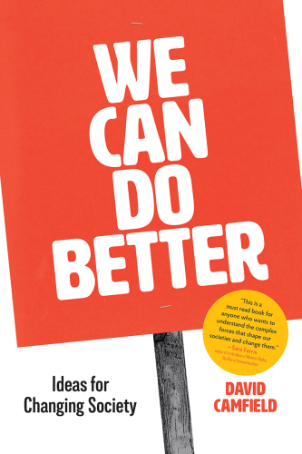 We Can Do Better: Ideas for Changing Society