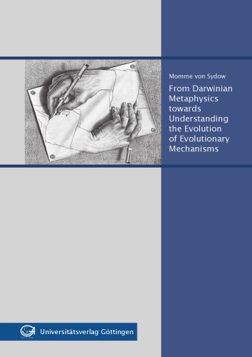 From Darwinian Metaphysics Towards Understanding the Evolution of Evolutionary Mechanisms