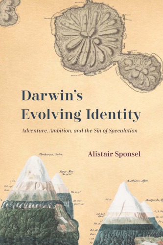 Darwin’s Evolving Identity: Adventure, Ambition, and the Sin of Speculation