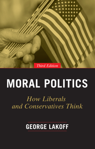 Moral Politics: How Liberals and Conservatives Think