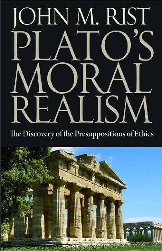 Plato’s Moral Realism: The Discovery of the Presuppositions of Ethics