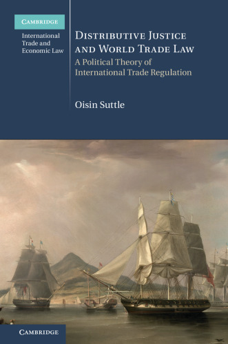 Distributive Justice and World Trade Law: A Political Theory of International Trade Regulation