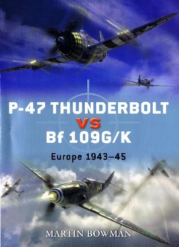 P-47 Thunderbolt vs Bf 109G/K: Europe 1943–45