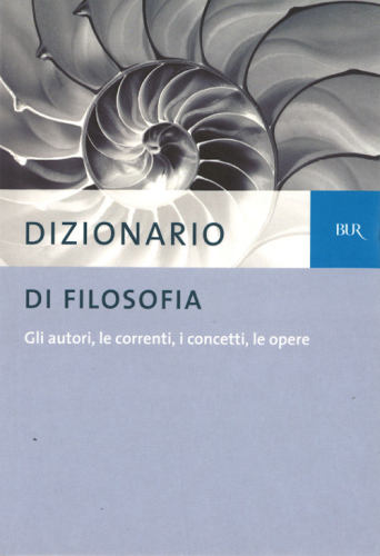 Dizionario di filosofia. Gli autori, le correnti, i concetti, le opere