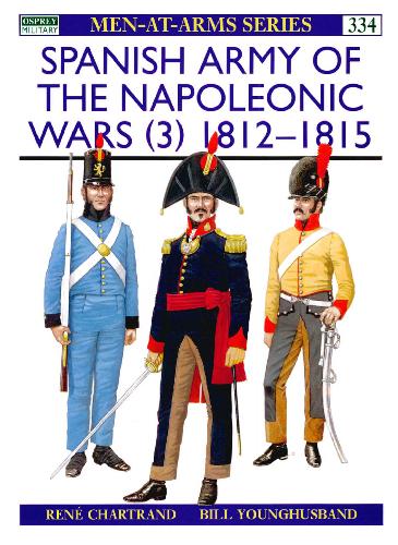 Spanish Army Of The Napoleonic Wars 3 1812-15