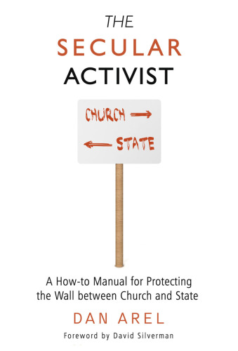 The Secular Activist: A How-to Manual for Protecting the Wall between Church and State