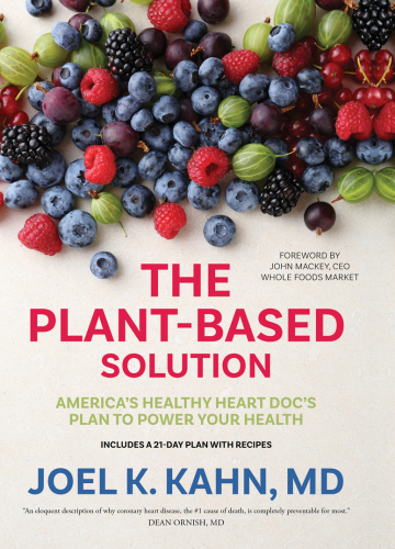 The Plant-Based Solution: America’s Healthy Heart Doc’s Plan to Power Your Health