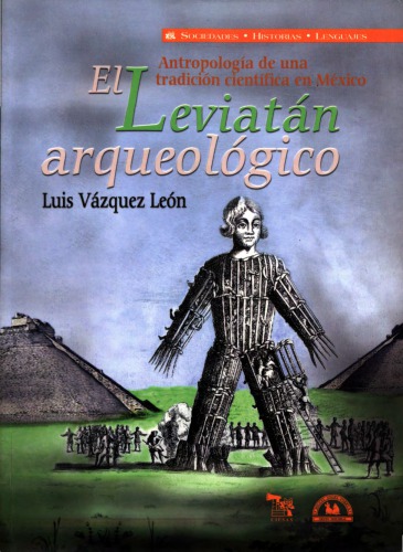 El Leviatán arqueológico: antropología de una tradición científica en México