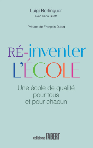 Ré-inventer l’école : une école de qualité pour tous et pour chacun