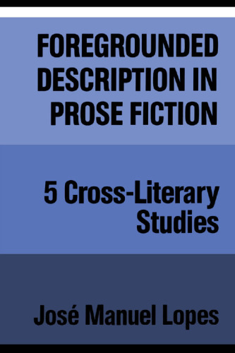 Foregrounded Description in Prose Fictio: Five Cross-Literary Studies
