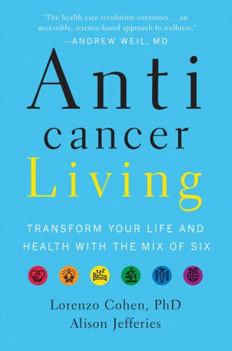 Anticancer Living: Transform Your Life and Health with the Mix of Six