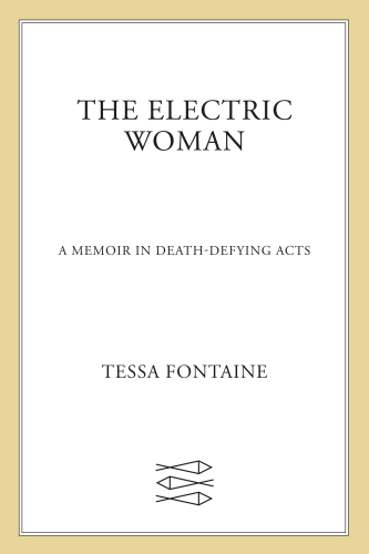 The Electric Woman: A Memoir of Death-Defying Acts